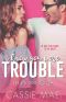 [Troublemaker Series 01] • I Knew You Were Trouble